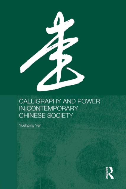Calligraphy and Power in Contemporary Chinese Society, Paperback / softback Book