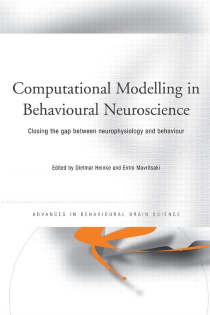Computational Modelling in Behavioural Neuroscience : Closing the Gap Between Neurophysiology and Behaviour, Paperback / softback Book