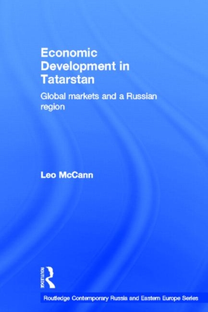 Economic Development in Tatarstan : Global Markets and a Russian Region, Paperback / softback Book