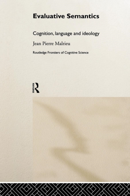 Evaluative Semantics : Cognition, Language and Ideology, Paperback / softback Book