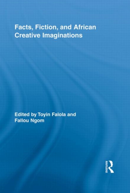 Facts, Fiction, and African Creative Imaginations, Paperback / softback Book