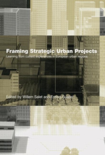 Framing Strategic Urban Projects : Learning from current experiences in European urban regions, Paperback / softback Book