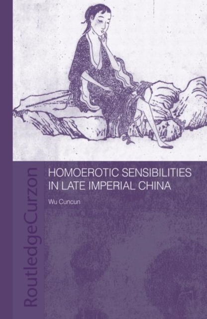 Homoerotic Sensibilities in Late Imperial China, Paperback / softback Book