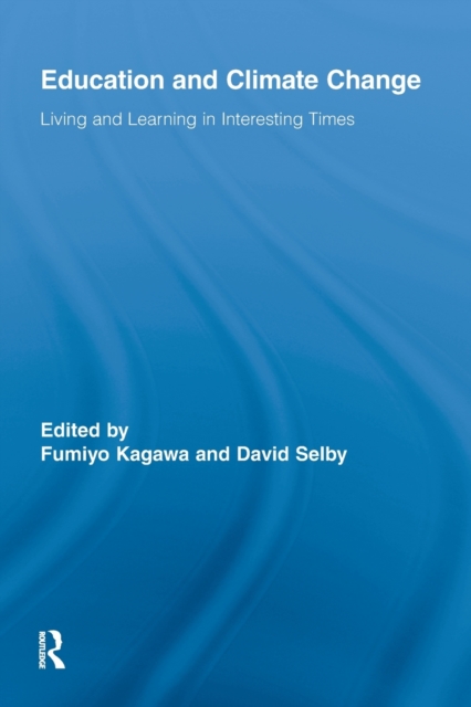 Education and Climate Change : Living and Learning in Interesting Times, Paperback / softback Book