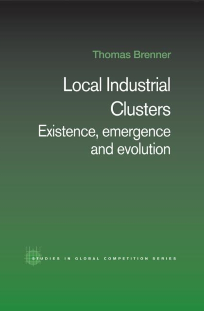 Local Industrial Clusters : Existence, Emergence and Evolution, Paperback / softback Book
