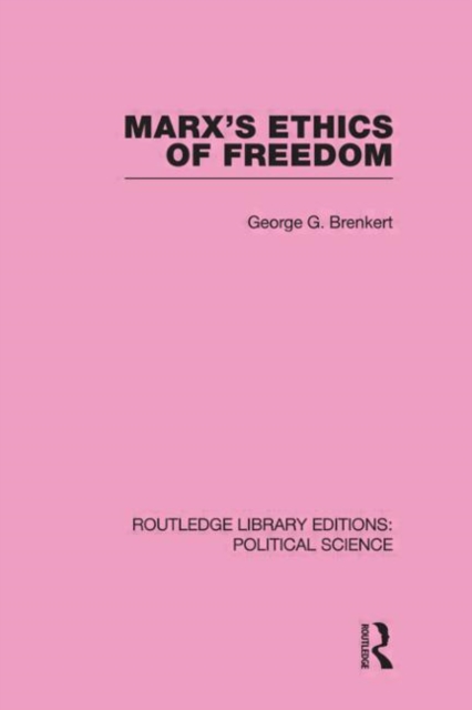 Marx's Ethics of Freedom (Routledge Library Editions: Political Science Volume 49), Paperback / softback Book