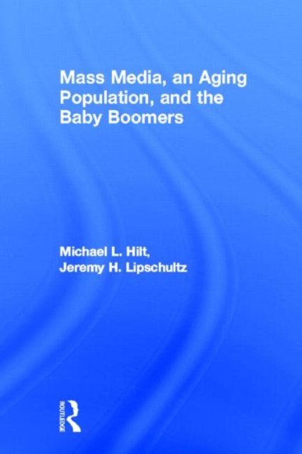 Mass Media, An Aging Population, and the Baby Boomers, Paperback / softback Book