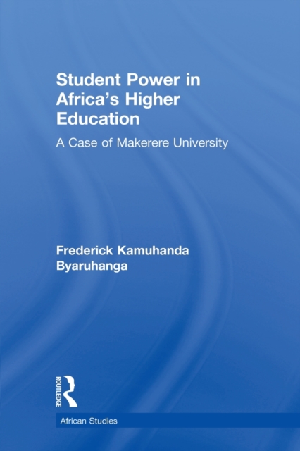 Student Power in Africa's Higher Education : A Case of Makerere University, Paperback / softback Book