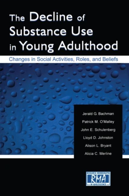 The Decline of Substance Use in Young Adulthood : Changes in Social Activities, Roles, and Beliefs, Paperback / softback Book