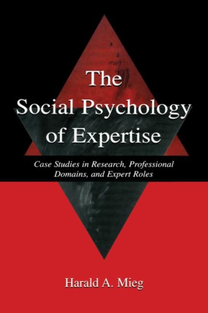 The Social Psychology of Expertise : Case Studies in Research, Professional Domains, and Expert Roles, Paperback / softback Book