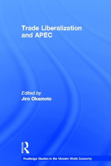 Trade Liberalization and APEC, Paperback / softback Book