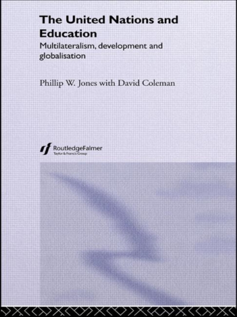 The United Nations and Education : Multilateralism, Development and Globalisation, Paperback / softback Book