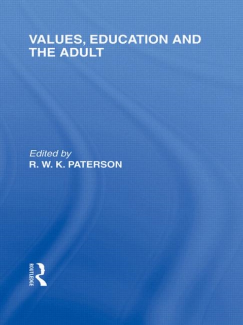 Values, Education and the Adult (International Library of the Philosophy of Education Volume 16), Paperback / softback Book