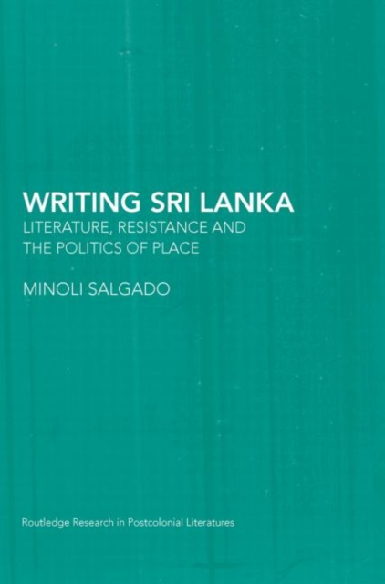 Writing Sri Lanka : Literature, Resistance & the Politics of Place, Paperback / softback Book