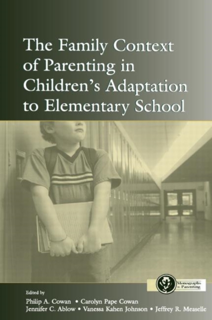 The Family Context of Parenting in Children's Adaptation to Elementary School, Paperback / softback Book