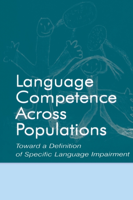 Language Competence Across Populations : Toward a Definition of Specific Language Impairment, Paperback / softback Book