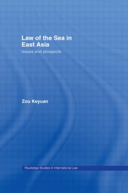 Law of the Sea in East Asia : Issues and Prospects, Paperback / softback Book
