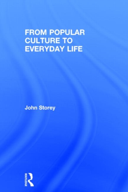 From Popular Culture to Everyday Life, Hardback Book