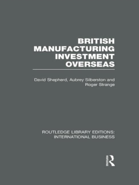 British Manufacturing Investment Overseas (RLE International Business), Hardback Book