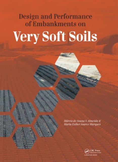 Design and Performance of Embankments on Very Soft Soils, Hardback Book
