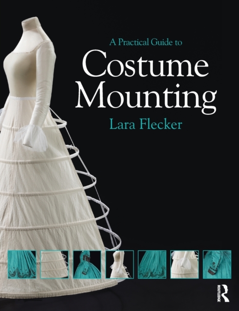 A Practical Guide to Costume Mounting, Paperback / softback Book