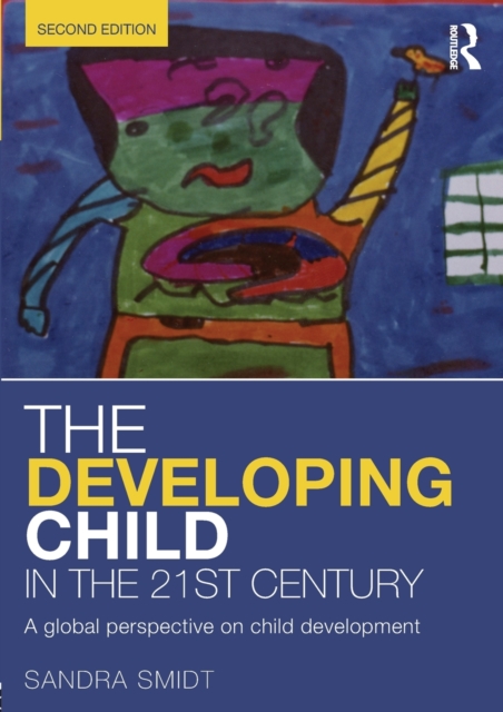 The Developing Child in the 21st Century : A global perspective on child development, Paperback / softback Book