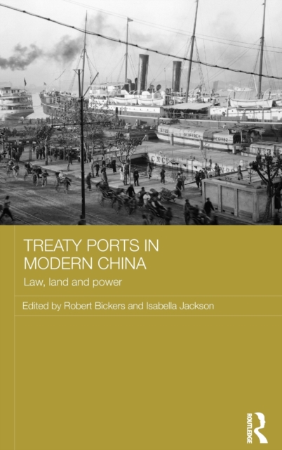 Treaty Ports in Modern China : Law, Land and Power, Hardback Book
