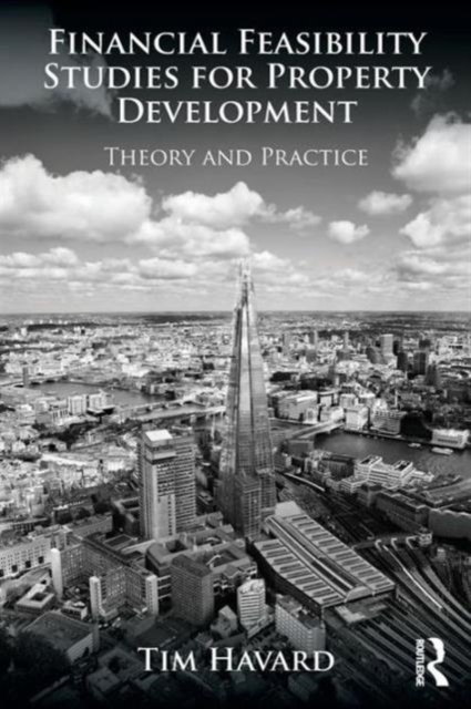 Financial Feasibility Studies for Property Development : Theory and Practice, Paperback / softback Book