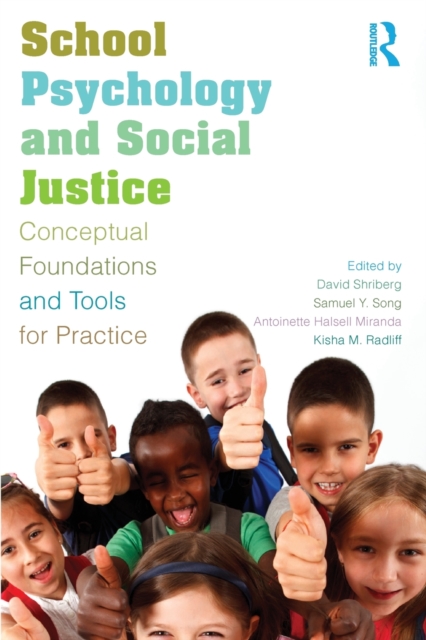 School Psychology and Social Justice : Conceptual Foundations and Tools for Practice, Paperback / softback Book