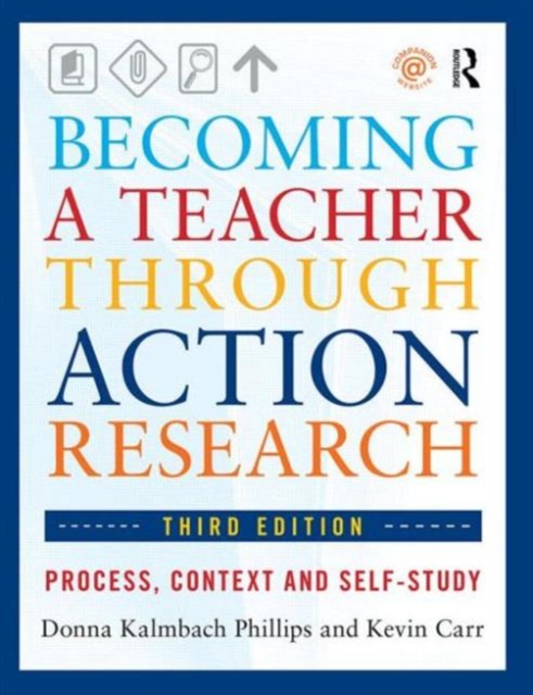 Becoming a Teacher through Action Research : Process, Context, and Self-Study, Paperback / softback Book