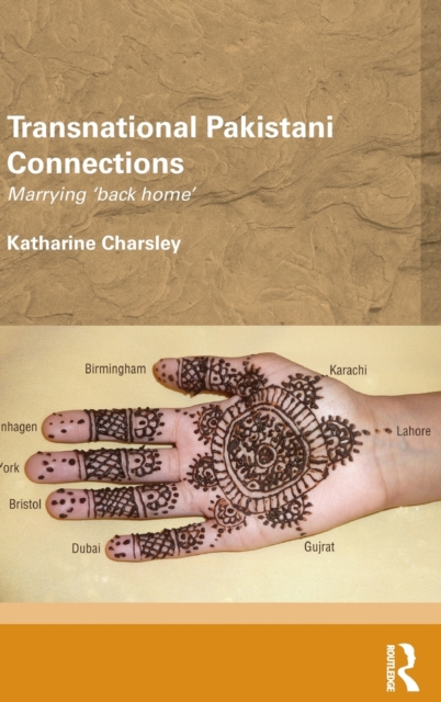 Transnational Pakistani Connections : Marrying ‘Back Home’, Hardback Book