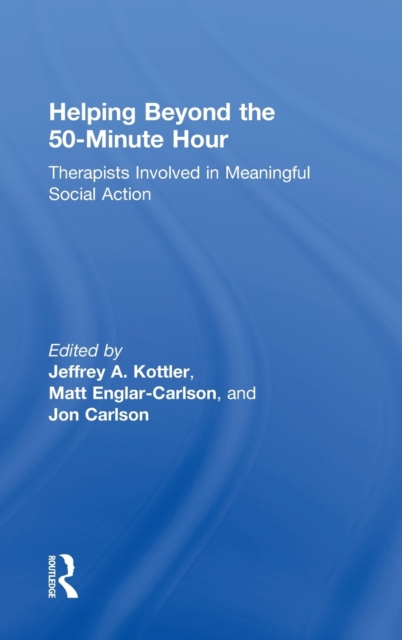 Helping Beyond the 50-Minute Hour : Therapists Involved in Meaningful Social Action, Hardback Book