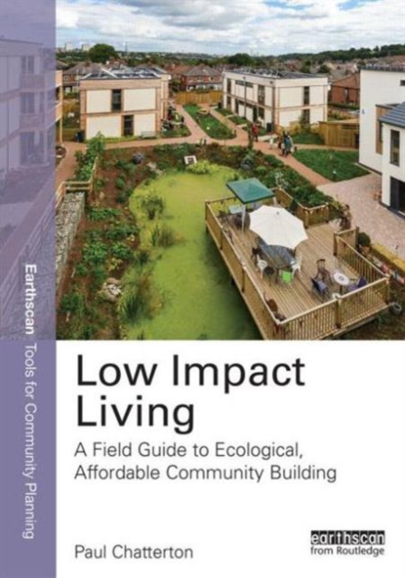 Low Impact Living : A Field Guide to Ecological, Affordable Community Building, Paperback / softback Book