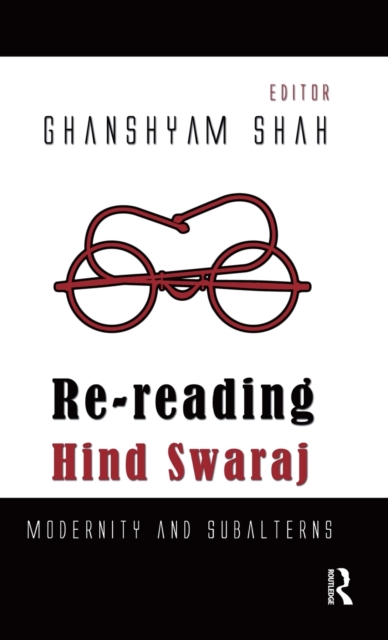 Re-reading Hind Swaraj : Modernity and Subalterns, Hardback Book