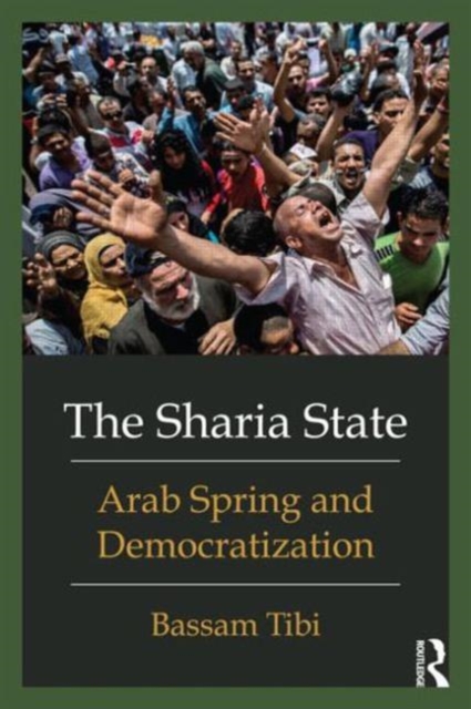 The Sharia State : Arab Spring and Democratization, Paperback / softback Book