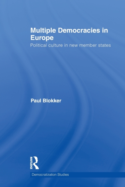 Multiple Democracies in Europe : Political Culture in New Member States, Paperback / softback Book