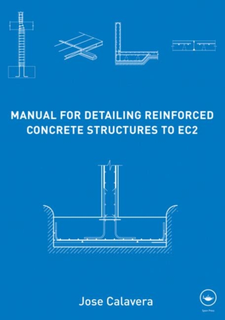 Manual for Detailing Reinforced Concrete Structures to EC2, Hardback Book