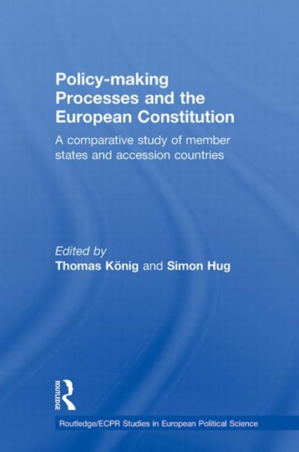 Policy-Making Processes and the European Constitution : A Comparative Study of Member States and Accession Countries, Paperback / softback Book