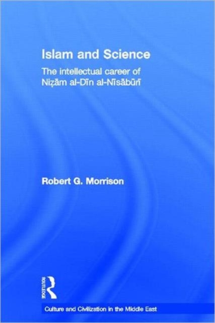 Islam and Science : The Intellectual Career of Nizam al-Din al-Nisaburi, Paperback / softback Book