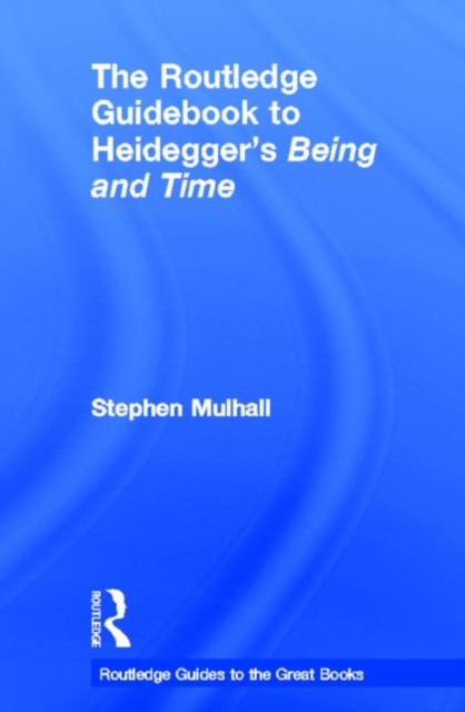 The Routledge Guidebook to Heidegger's Being and Time, Hardback Book