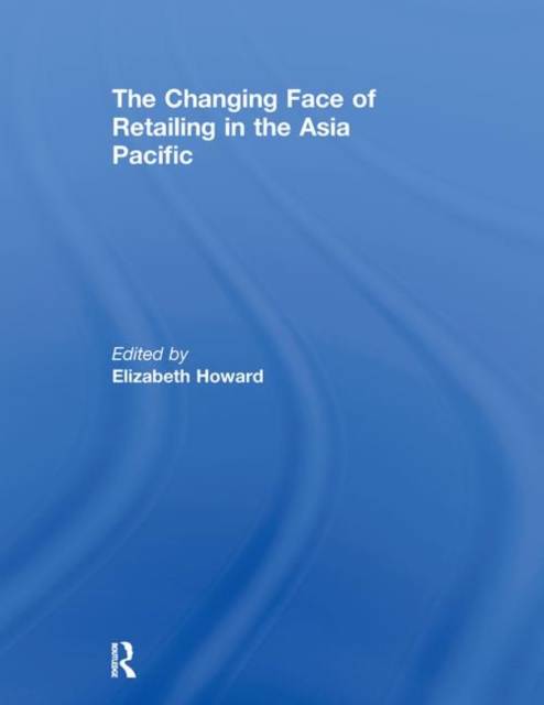 The Changing Face of Retailing in the Asia Pacific, Paperback / softback Book
