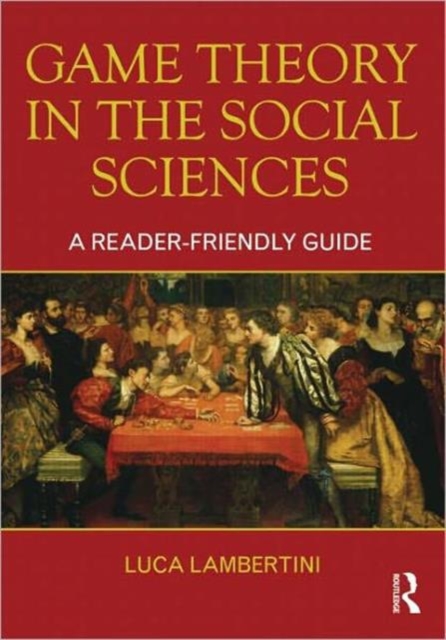 Game Theory in the Social Sciences : A Reader-friendly Guide, Paperback / softback Book