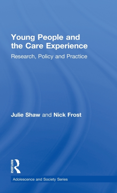 Young People and the Care Experience : Research, Policy and Practice, Hardback Book