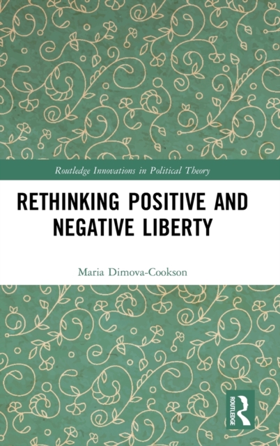 Rethinking Positive and Negative Liberty, Hardback Book
