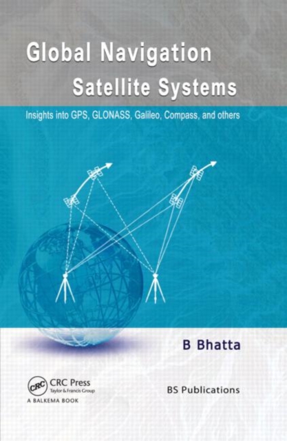 Global Navigation Satellite Systems : Insights into GPS, GLONASS, Galileo, Compass and Others, Hardback Book