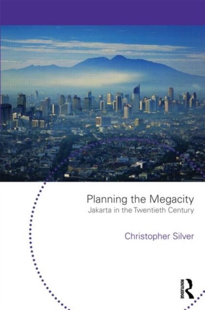 Planning the Megacity : Jakarta in the Twentieth Century, Paperback / softback Book
