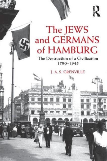 The Jews and Germans of Hamburg : The Destruction of a Civilization 1790-1945, Paperback / softback Book