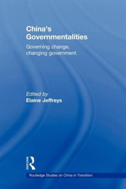 China's Governmentalities : Governing Change, Changing Government, Paperback / softback Book