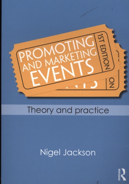 Promoting and Marketing Events : Theory and Practice, Paperback / softback Book