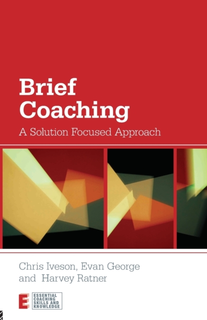 Brief Coaching : A Solution Focused Approach, Paperback / softback Book